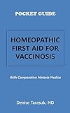 Pocket Guide Homeopathic First Aid for Vaccinosis: With Comparative Materia Medica (English Edition)