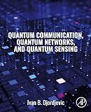 Quantum Communication, Quantum Networks, and Quantum Sensing (English Edition)