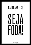 Seja foda! (Portuguese Edition)