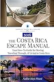 The Costa Rica Escape Manual: Your How-to Guide on Moving, Traveling Through, & Living in Costa Rica: Volume 4 [Lingua Inglese]
