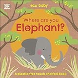 Eco Baby Where Are You Elephant?: A Plastic-free Touch and Feel Book