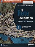 La rete del tempo. Con Lezioni di Cittadinanza e Costituzione. Con Atlante geopolitico. Con Libro liquido. Con ITE. Con Didastore. Per il secondo ... Dal Mille alla metà del Seicento (Vol. 1)